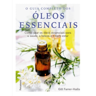 Livro - O Guia Completo dos Óleos Essenciais - Halls Livro - O Guia Completo dos Óleos Essenciais - Halls