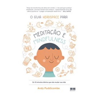 Livro - O guia Headspace para meditação e mindfulness - Puddicombe 1º edição