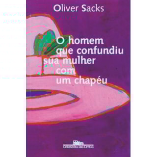 Livro - O Homem que Confundiu Sua Mulher com um Chapéu - Sacks Livro - O Homem que Confundiu Sua Mulher com um Chapéu - Sacks