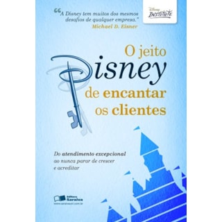 Livro - O Jeito Disney de Encantar os Clientes - Eisner Livro - O Jeito Disney de Encantar os Clientes - Eisner
