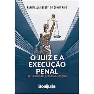 Livro - O juiz e a execução penal - Rios - Bonijuris
