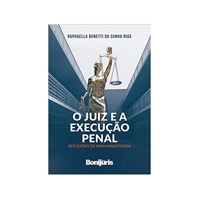 Livro - O juiz e a execução penal - Rios - Bonijuris