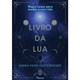 Livro - O Livro da Lua - Magia Lunar para Mudar a Sua Vida - (com Brinde) - Gottesdiener