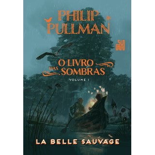 Livro -  O Livro das Sombras - La Belle Sauvage - Pullman
