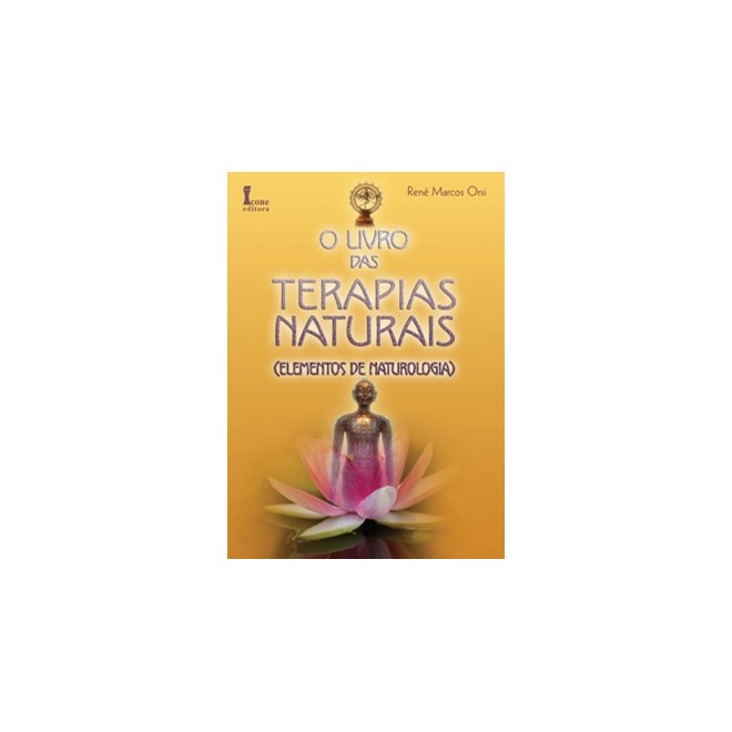 Livro - O Livro das Terapias Naturais - Elementos da Naturologia - Orsi