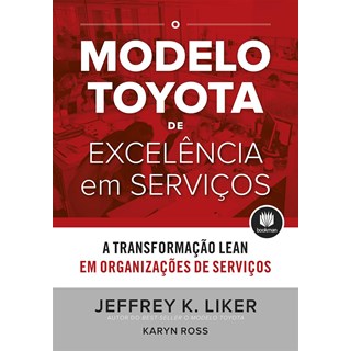 Livro - O Modelo Toyota de Excelência em Serviços - Liker