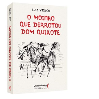 Livro - O Moinho Que Derrotou Dom Quixote - Vadico