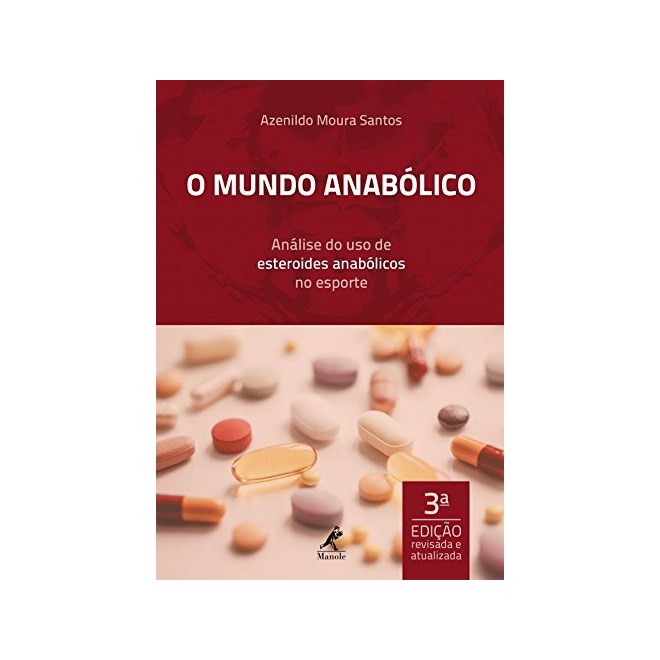 Livro O Mundo Anabólico:  Análise do Uso de Esteroides Anabólicos nos Esportes - Azenildo - Manole