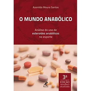 Livro O Mundo Anabólico:  Análise do Uso de Esteroides Anabólicos nos Esportes - Azenildo - Manole