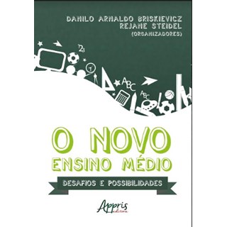 Livro -  O Novo Ensino Médio: Desafios e Possibilidades  - Briskievicz - Appris