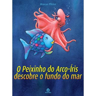Livro O Peixinho do Arco-iris Descobre o Fundo do Mar - Pfister - Manole