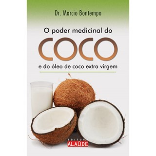 Livro - O Poder Medicinal do Coco e do Óleo de Coco Extra Virgem - Bontempo