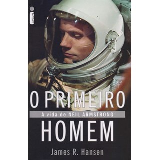 Livro - O Primeiro Homem: A Vida de Neil Armstrong - Hansen
