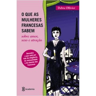 Livro - O Que as Mulheres Francesas Sabem - Ollivier - Planeta