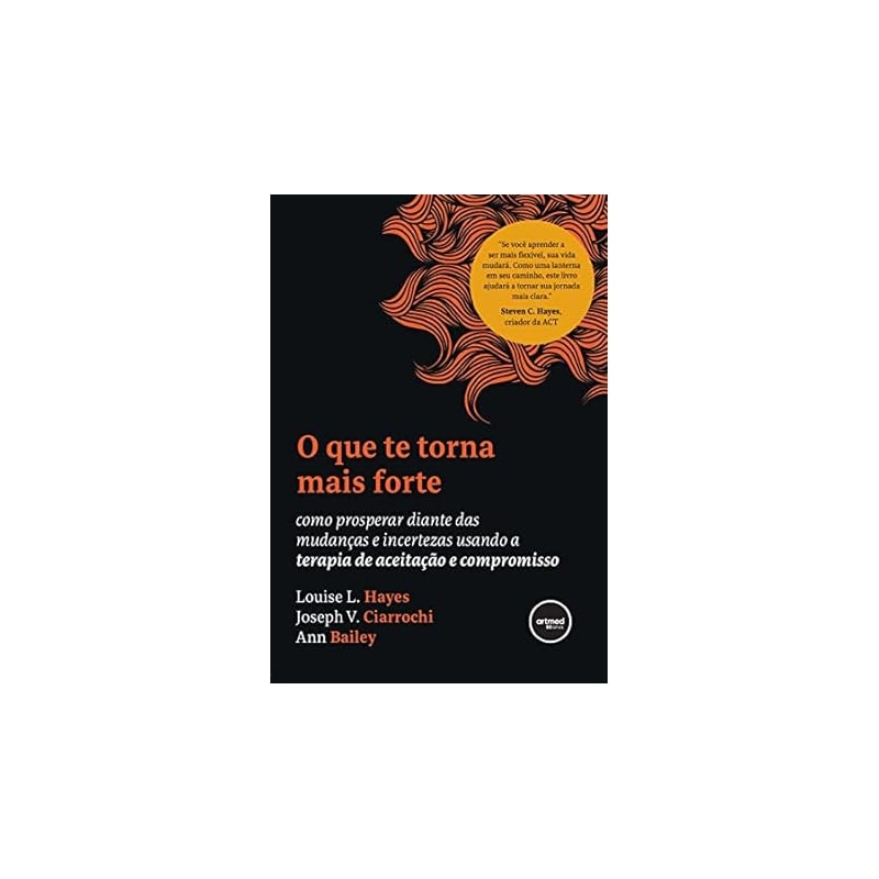 Livro O que te Torna Mais Forte - Hayes - Artmed