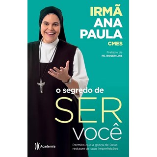 Livro - O Segredo De Ser Você - Irmã Ana Paula