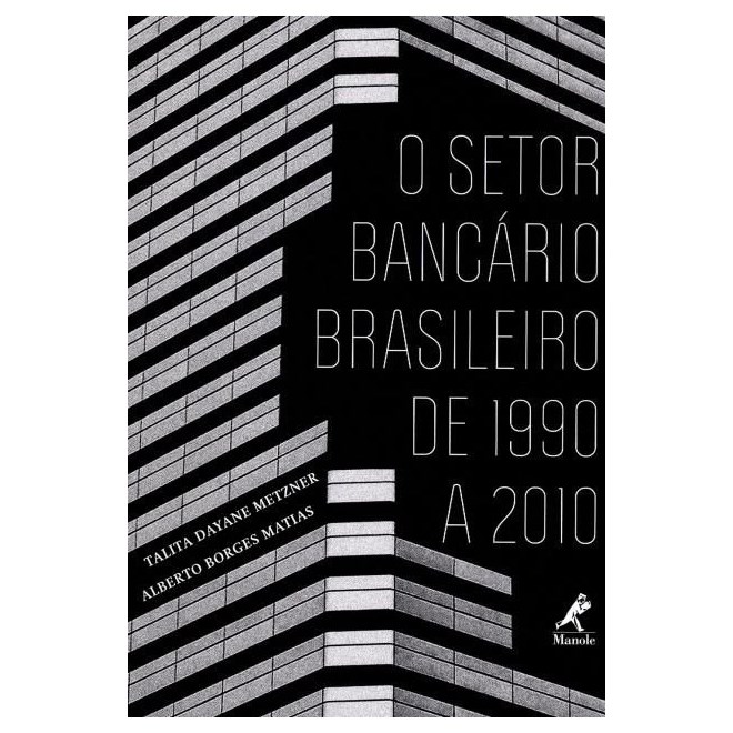 Livro - O Setor Bancário Brasileiro de 1990 A 2010 - Metzner