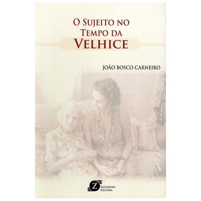 Livro - O Sujeito No Tempo da Velhice - Joao Bosco Carneiro