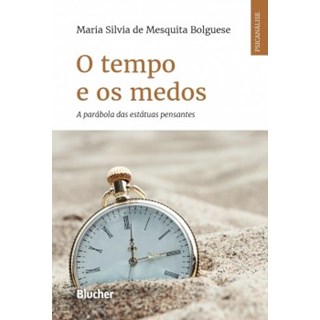 Livro - O Tempo e os Medos - a Parabola das Estatuas Pensantes - Bolguese