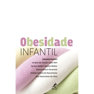 Livro - Obesidade Infantil - Neri/mattar/yonamine