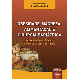 Livro - Obesidade, Magreza, Alimentacao e Cirurgia Bariatrica - Representacoes Soci - Gebara/polli