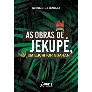 Livro - Obras de Jekupe, Um Escritor Guarani, as - Lisboa