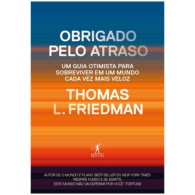Livro - Obrigado Pelo Atraso - Um Guia Otimista para Sobreviver em Um Mundo Cada Ve - Friedman