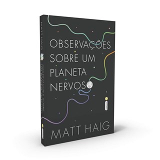 Livro - Observações Sobre Um Planeta Nervoso - Haig - Intrínseca