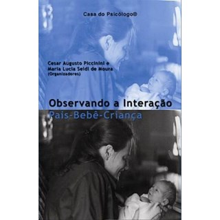 Livro - Observando as Interacoes Pais-bebe-crianca - Piccinini/ Moura