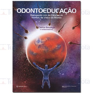 Livro - Odontoeducacao: Dialogando com as Ciencias do Homem, da Vida e do Mundo - Gonzaga