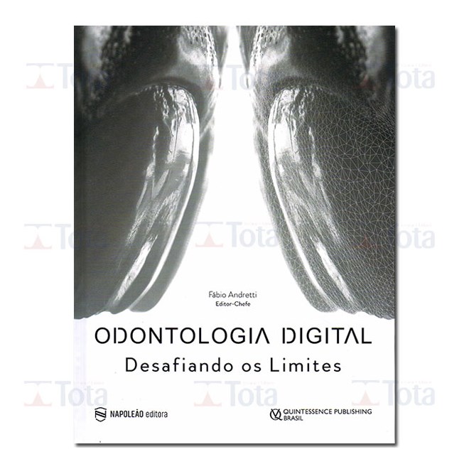 Livro - Odontologia Digital: Desafiando os Limites - Andretti