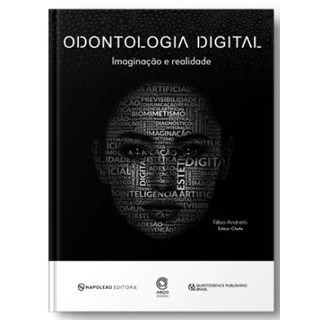 Livro - Odontologia Digital Vol 4: Imaginação e Realidade - Andretti - Napoleão