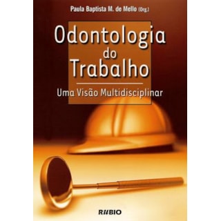 Livro - Odontologia do Trabalho - Mello Livro - Odontologia do Trabalho - Mello