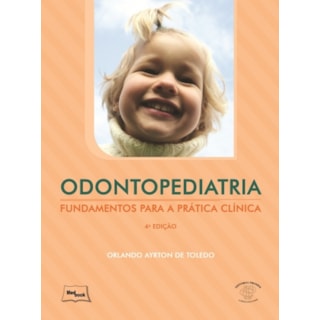 Livro - Odontopediatria - Fundamentos para a Prática Clínica - Toledo Livro - Odontopediatria - Fundamentos para a Prática Clínica - Toledo