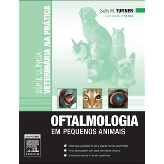 Livro - Oftalmologia Em Pequenos Animais - Série Clínica Vet. Na Prática - Turner ***