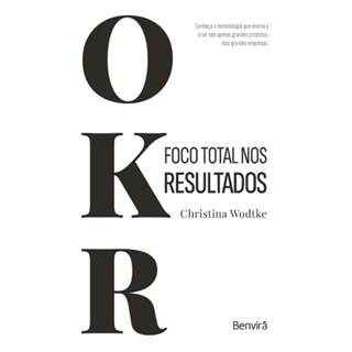 Livro - Okr: Foco Total Nos Resultados - Wodtke