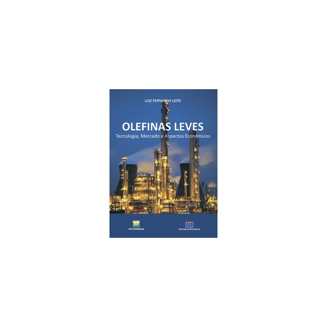 Livro - Olefinas Leves - Tecnologia, Mercado e Aspectos Economicos - Leite
