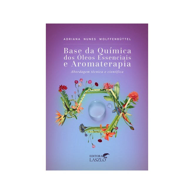 Livro - Oleos Essenciais Base Quimica dos Oleos Essenciais e Aromaterapia - Wolfenbuttel