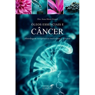 Livro - Óleos essenciais e câncer - Giraud