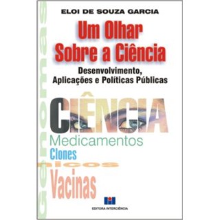 Livro - Olhar sobre a Ciencia, Um - Desenvolvimento, Aplicacoes e Politicas Publica - Garcia