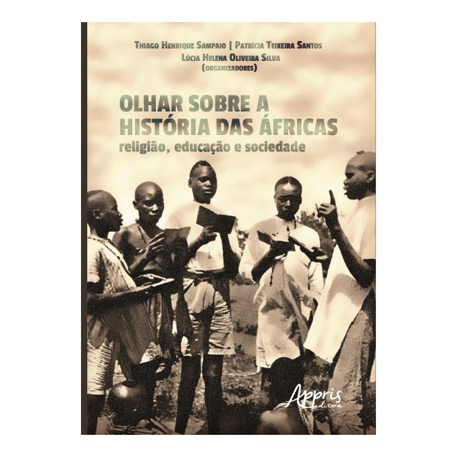 Livro - Olhar sobre a Historia das Africas: Religiao, Educacao e Sociedade - Sampaio