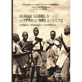 Livro - Olhar Sobre a História das Áfricas: Religião, Educação e Sociedade - Santos