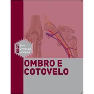 Livro - Ombro e Cotovelo - Série Técnicas Cirúrgicas em Ortopedia - SBOT TF