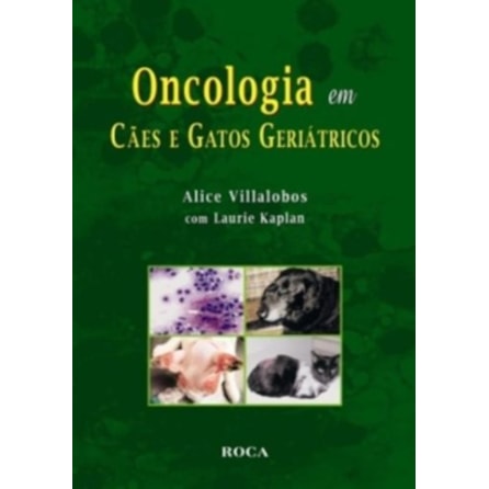 Livro - Oncologia em Cães e Gatos Geriátricos -Villalobos Livro - Oncologia em Cães e Gatos Geriátricos -Villalobos