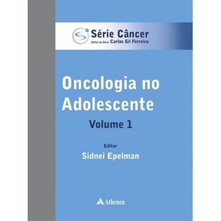 Livro - Oncologia No Adolescente - Vol.1- Serie: Cancer - Epelman