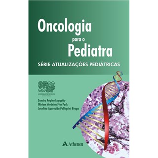Livro Oncologia para o Pediatra - Série Atualizações Pediátricas - Loggetto
