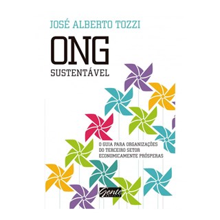 Livro - Ong Sustentavel - o Guia para Organizacoes do Terceiro Setor Economicamente - Tozzi