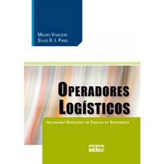 Livro - Operadores Logisticos: Integrando Operacoes em Cadeias de Suprimento - Vivaldini/pires