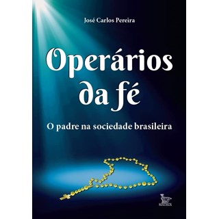 Livro - Operarios da Fe: o Padre Na Sociedade Brasileira - Pereira