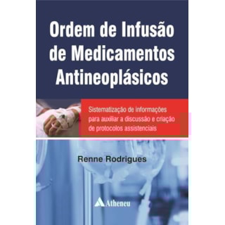 Livro - Ordem de Infusão de Medicamentos Antineoplásicos - Rodrigues Livro - Ordem de Infusão de Medicamentos Antineoplásicos - Rodrigues